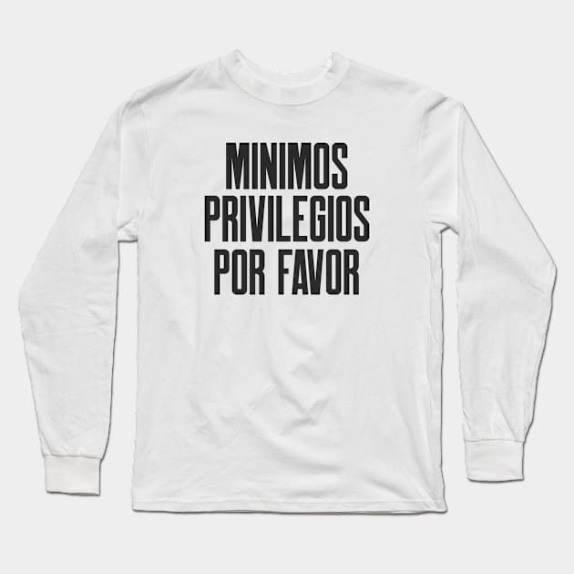 Ciberseguridad Minimos Privilegios Por Favor eslogan Long Sleeve T-Shirt by FSEstyle